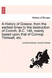 History of Greece, from the earliest times to the destruction of Corinth, B.C. 146, mainly based upon that of Connop Thirlwall, etc.