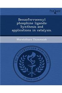 Benzoferrocenyl Phosphine Ligands: Synthesis and Applications in Catalysis