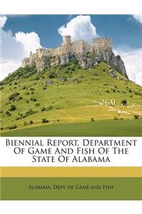 Biennial Report, Department of Game and Fish of the State of Alabama