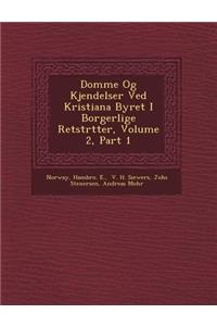 Domme Og Kjendelser Ved Kristiana Byret I Borgerlige Retstr�tter, Volume 2, Part 1