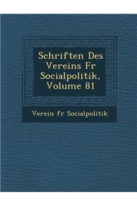 Schriften Des Vereins Fur Socialpolitik, Volume 81