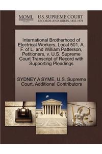International Brotherhood of Electrical Workers, Local 501, A. F. of L. and William Patterson, Petitioners, V. U.S. Supreme Court Transcript of Record with Supporting Pleadings