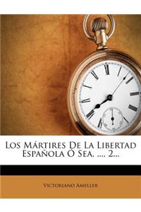 Martires de La Libertad Espanola O Sea, ..., 2...
