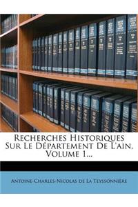 Recherches Historiques Sur Le Département De L'ain, Volume 1...