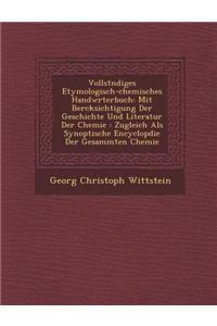 Vollst Ndiges Etymologisch-Chemisches Handw Rterbuch