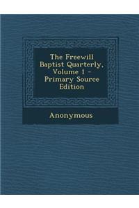 Freewill Baptist Quarterly, Volume 1
