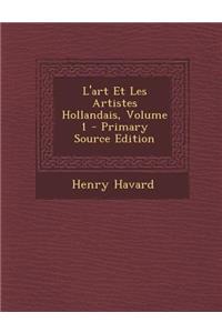 L'Art Et Les Artistes Hollandais, Volume 1