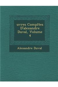 Uvres Completes D'Alexandre Duval, Volume 4