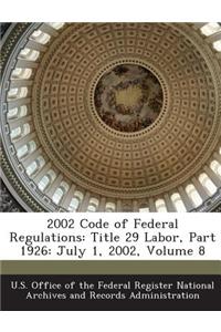 2002 Code of Federal Regulations: Title 29 Labor, Part 1926: July 1, 2002, Volume 8