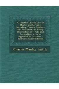 A Treatise on the Law of Master and Servant
