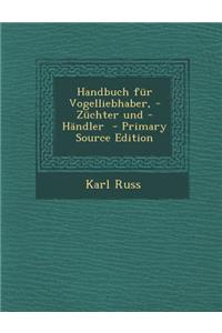 Handbuch Fur Vogelliebhaber, -Zuchter Und -Handler
