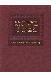 Life of Richard Wagner, Volume 1