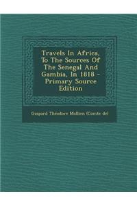 Travels in Africa, to the Sources of the Senegal and Gambia, in 1818