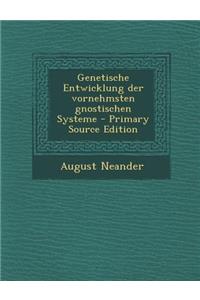 Genetische Entwicklung Der Vornehmsten Gnostischen Systeme