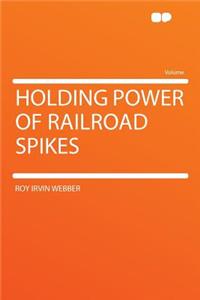 Holding Power of Railroad Spikes