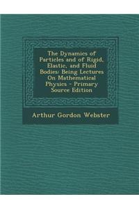The Dynamics of Particles and of Rigid, Elastic, and Fluid Bodies