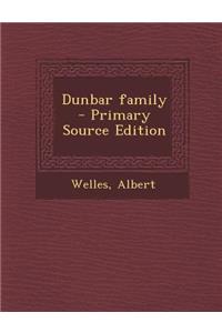 Dunbar Family - Primary Source Edition