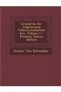 Grundriss Der Allgemeinen Volkswirtschaftslehre, Volume 2