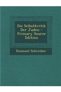 Die Selbstkritik Der Juden - Primary Source Edition