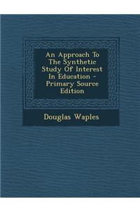 An Approach to the Synthetic Study of Interest in Education