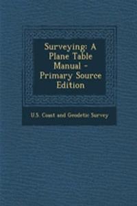 Surveying: A Plane Table Manual