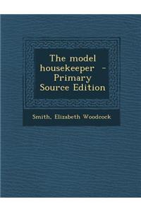 The Model Housekeeper - Primary Source Edition