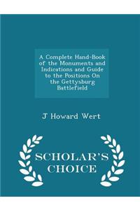 Complete Hand-Book of the Monuments and Indications and Guide to the Positions on the Gettysburg Battlefield - Scholar's Choice Edition