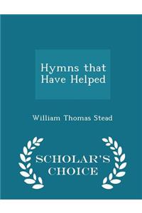 Hymns That Have Helped - Scholar's Choice Edition