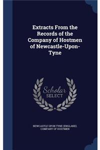 Extracts From the Records of the Company of Hostmen of Newcastle-Upon-Tyne