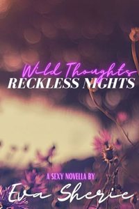 Wild Thoughts, Reckless Nights
