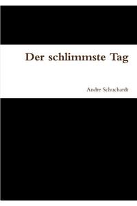 Der Schlimmste Tag