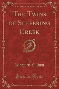 The Twins of Suffering Creek (Classic Reprint)