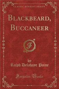 Blackbeard, Buccaneer (Classic Reprint)