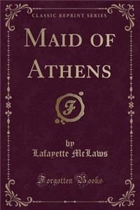 Maid of Athens (Classic Reprint)