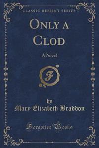 Only a Clod