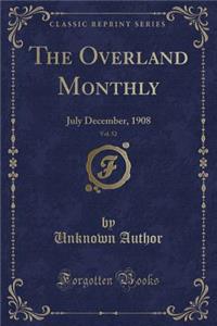 The Overland Monthly, Vol. 52