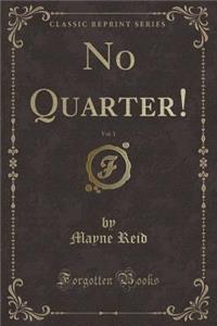 No Quarter!, Vol. 1 (Classic Reprint)