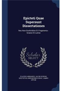 Epicteti Quae Supersunt Dissertationes