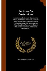 Lectures on Quaternions