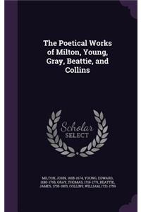 The Poetical Works of Milton, Young, Gray, Beattie, and Collins