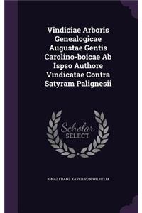 Vindiciae Arboris Genealogicae Augustae Gentis Carolino-boicae Ab Ispso Authore Vindicatae Contra Satyram Palignesii