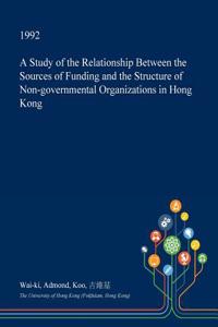 A Study of the Relationship Between the Sources of Funding and the Structure of Non-Governmental Organizations in Hong Kong