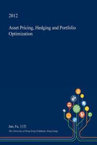 Asset Pricing, Hedging and Portfolio Optimization