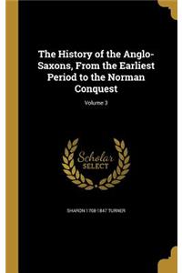 History of the Anglo-Saxons, From the Earliest Period to the Norman Conquest; Volume 3