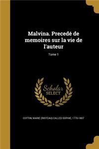 Malvina. Precedé de memoires sur la vie de l'auteur; Tome 1