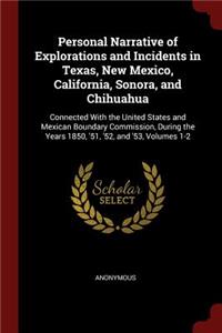 Personal Narrative of Explorations and Incidents in Texas, New Mexico, California, Sonora, and Chihuahua