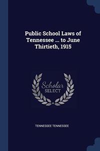 PUBLIC SCHOOL LAWS OF TENNESSEE ... TO J