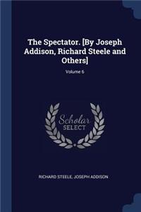 The Spectator. [By Joseph Addison, Richard Steele and Others]; Volume 6