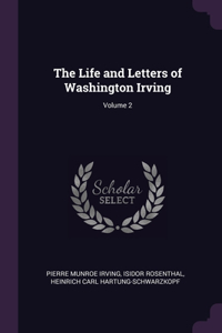 The Life and Letters of Washington Irving; Volume 2