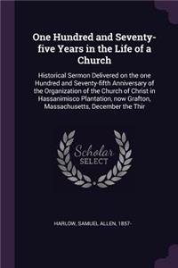 One Hundred and Seventy-five Years in the Life of a Church